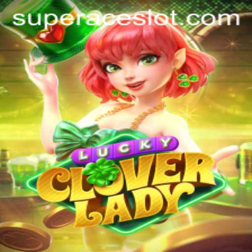 Unveiling LuckyCloverLady: A Guide to the Super Ace Slot