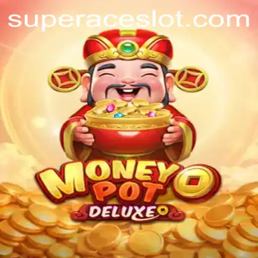 Discover the Excitement of MoneyPotDELUXE: The Ultimate Super Ace Slot Experience